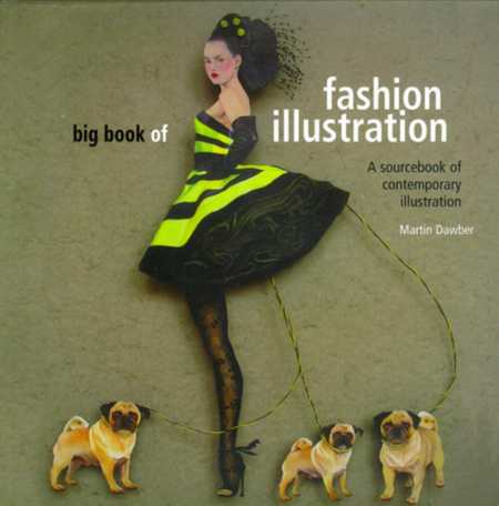 The Big Book of Fashion Illustration: A Source Book of Contemporary Illustration